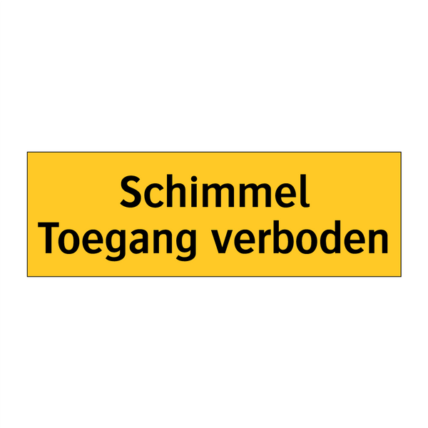 Schimmel Toegang verboden & Schimmel Toegang verboden & Schimmel Toegang verboden