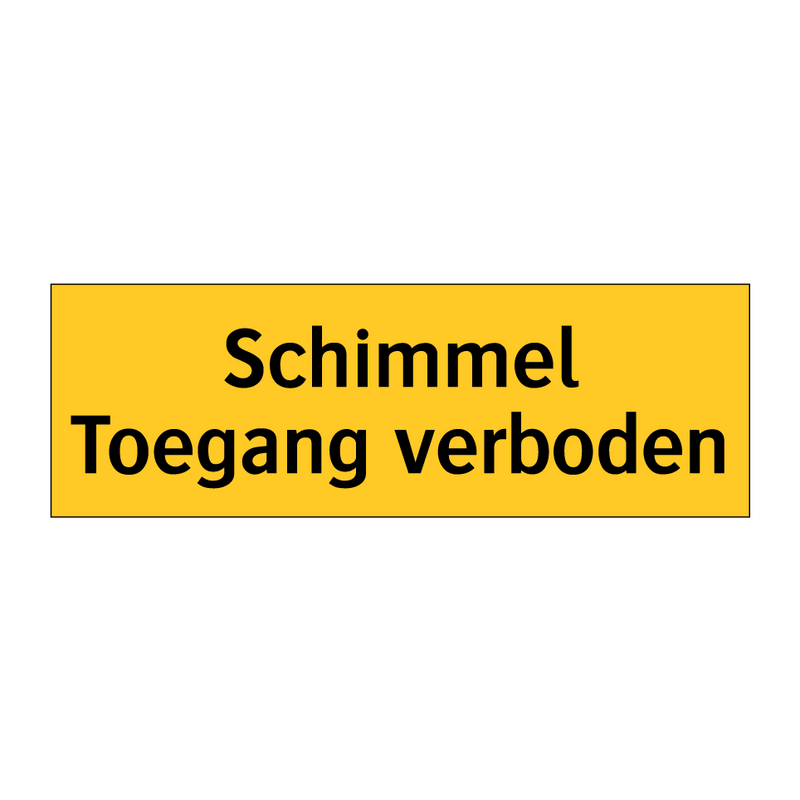 Schimmel Toegang verboden & Schimmel Toegang verboden & Schimmel Toegang verboden