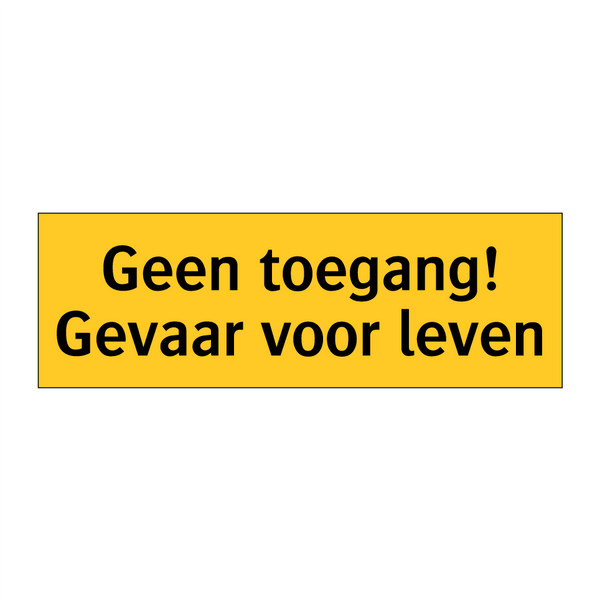 Geen toegang! Gevaar voor leven & Geen toegang! Gevaar voor leven & Geen toegang! Gevaar voor leven