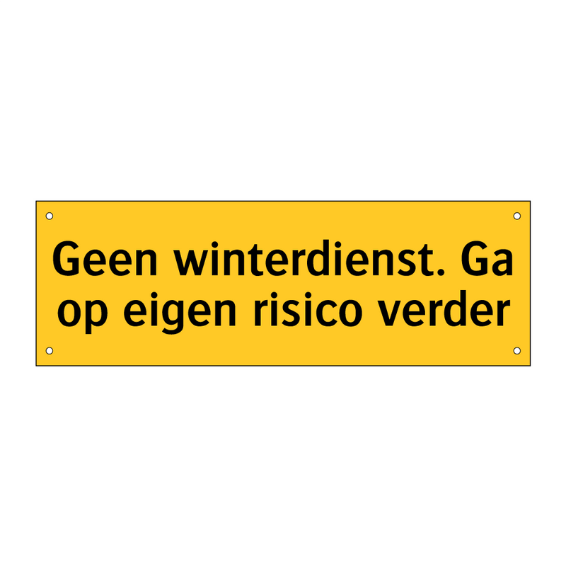 Geen winterdienst. Ga op eigen risico verder & Geen winterdienst. Ga op eigen risico verder