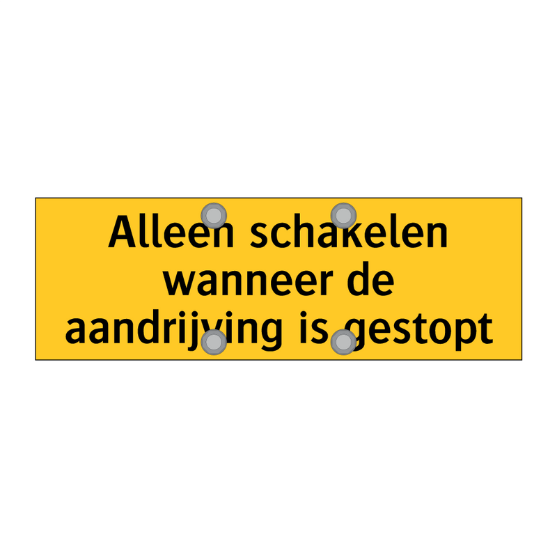 Alleen schakelen wanneer de aandrijving is gestopt