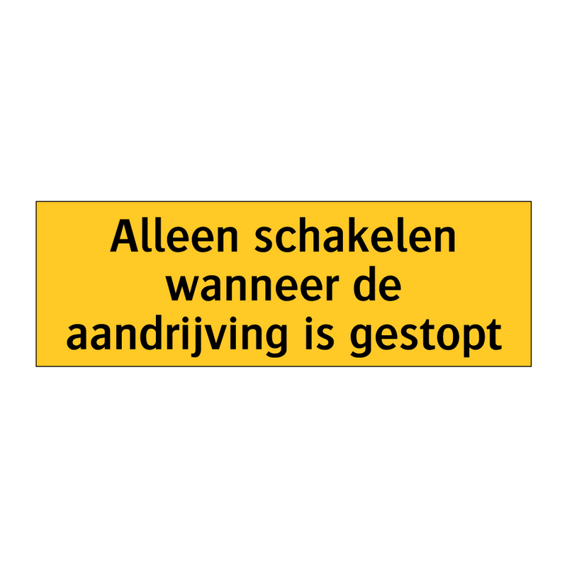 Alleen schakelen wanneer de aandrijving is gestopt