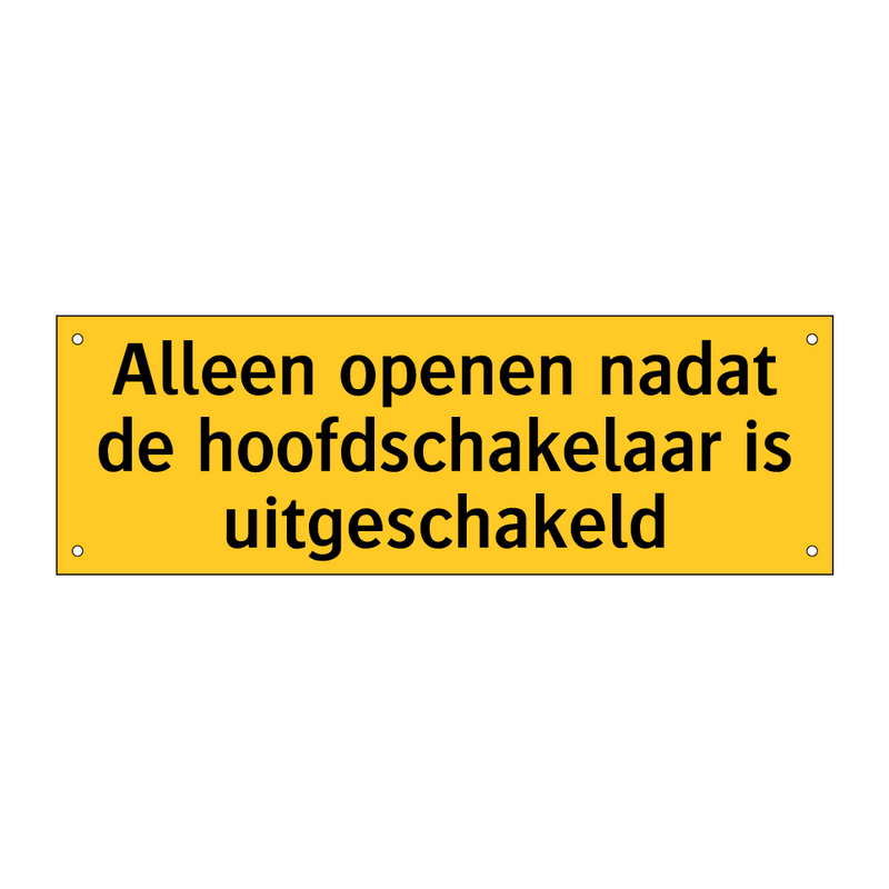 Alleen openen nadat de hoofdschakelaar is uitgeschakeld