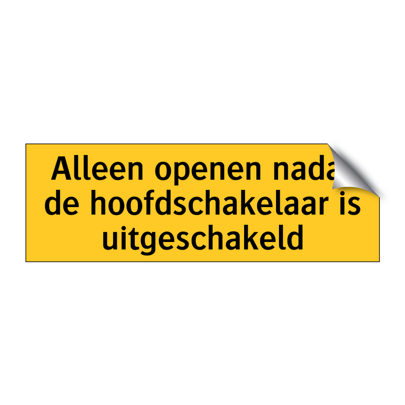 Alleen openen nadat de hoofdschakelaar is uitgeschakeld