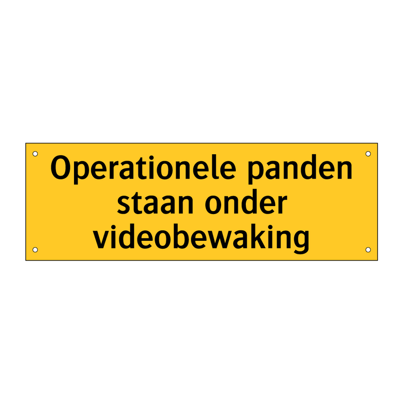 Operationele panden staan onder videobewaking & Operationele panden staan onder videobewaking