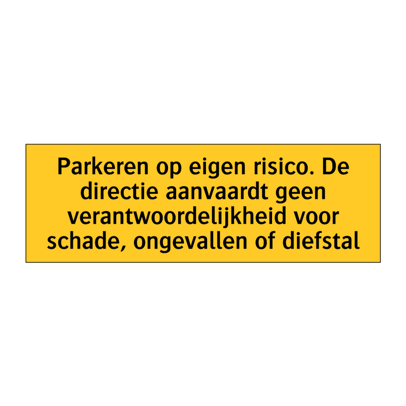 Parkeren op eigen risico. De directie aanvaardt geen /.../