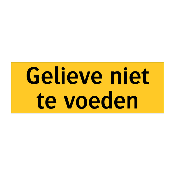 Gelieve niet te voeden & Gelieve niet te voeden & Gelieve niet te voeden & Gelieve niet te voeden