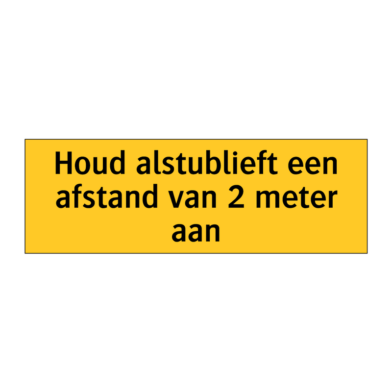 Houd alstublieft een afstand van 2 meter aan & Houd alstublieft een afstand van 2 meter aan