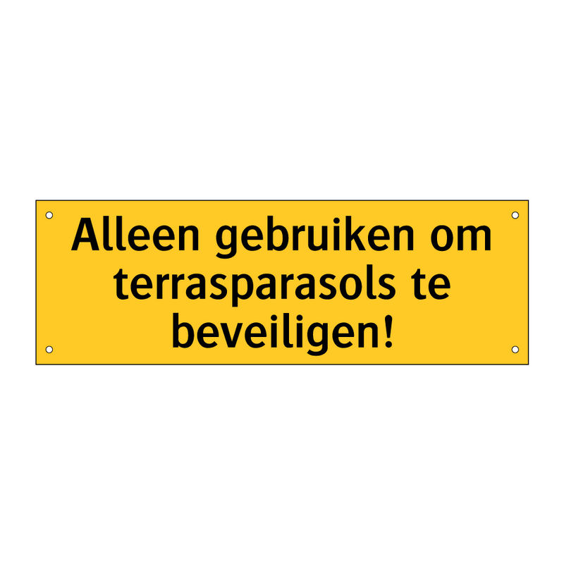 Alleen gebruiken om terrasparasols te beveiligen!