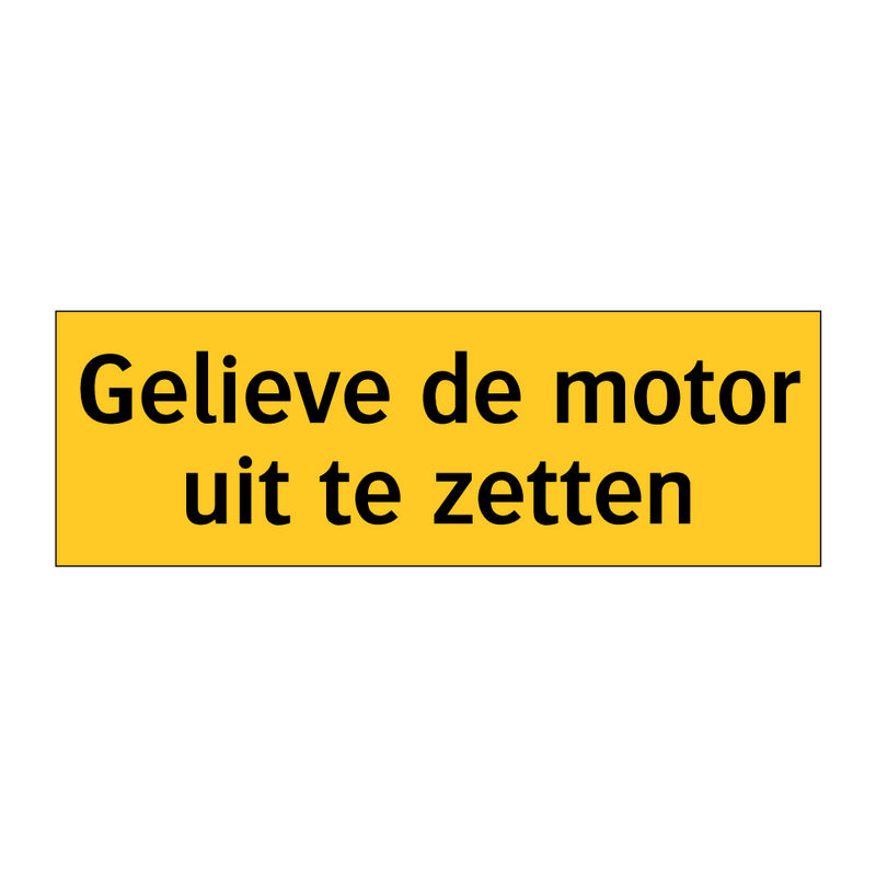 Gelieve de motor uit te zetten & Gelieve de motor uit te zetten & Gelieve de motor uit te zetten