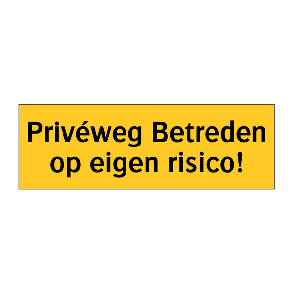 Privéweg Betreden op eigen risico! & Privéweg Betreden op eigen risico!