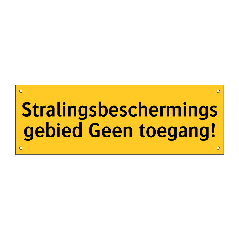 Stralingsbeschermingsgebied Geen toegang! & Stralingsbeschermingsgebied Geen toegang!