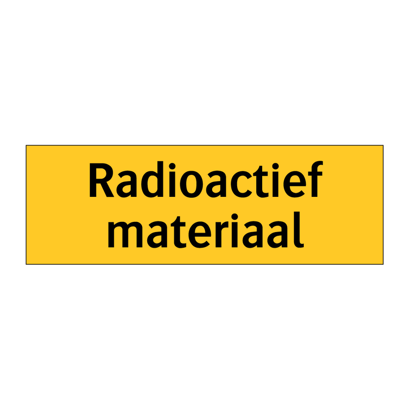 Radioactief materiaal & Radioactief materiaal & Radioactief materiaal & Radioactief materiaal