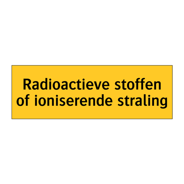 Radioactieve stoffen of ioniserende straling & Radioactieve stoffen of ioniserende straling