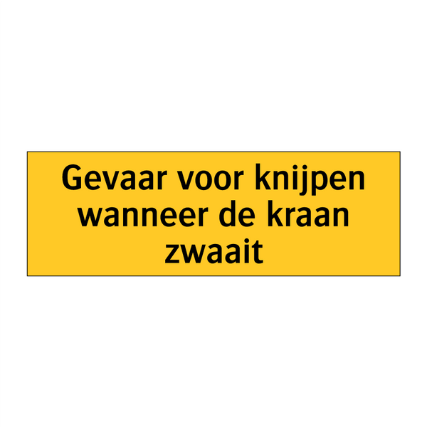 Gevaar voor knijpen wanneer de kraan zwaait & Gevaar voor knijpen wanneer de kraan zwaait