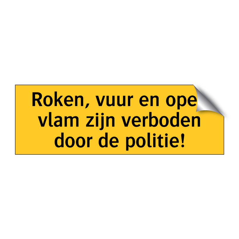 Roken, vuur en open vlam zijn verboden door de politie!