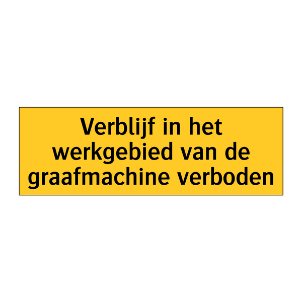 Verblijf in het werkgebied van de graafmachine verboden