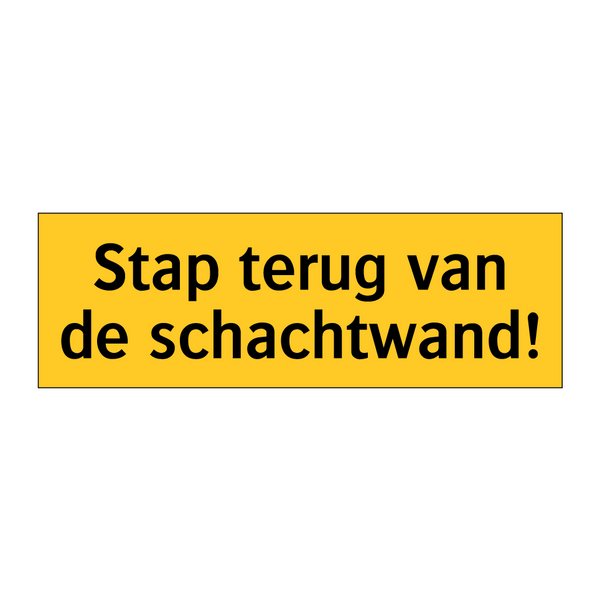 Stap terug van de schachtwand! & Stap terug van de schachtwand! & Stap terug van de schachtwand!