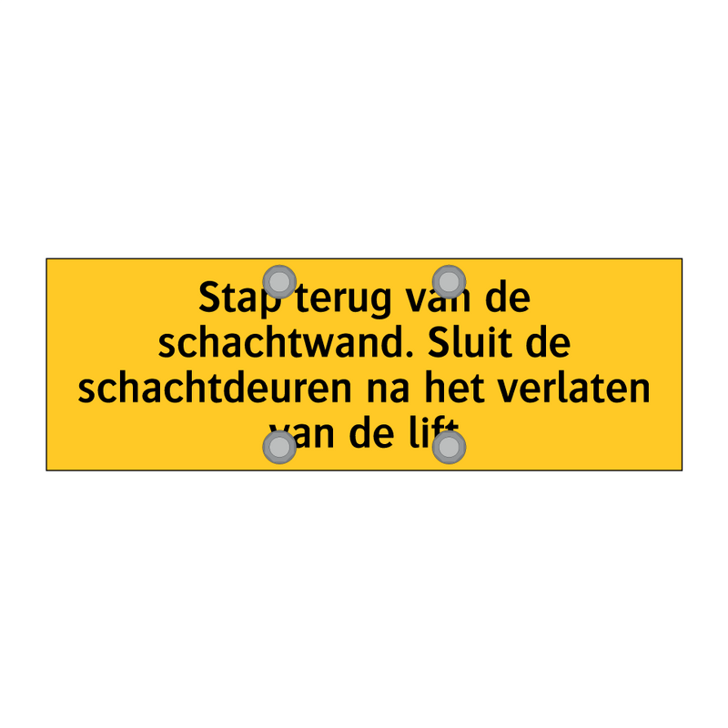 Stap terug van de schachtwand. Sluit de schachtdeuren /.../