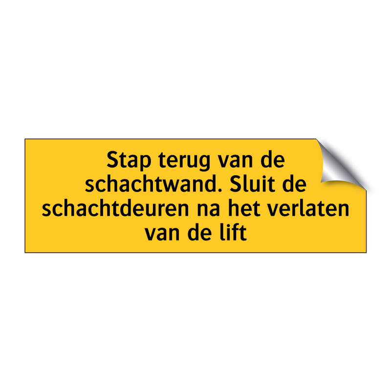 Stap terug van de schachtwand. Sluit de schachtdeuren /.../