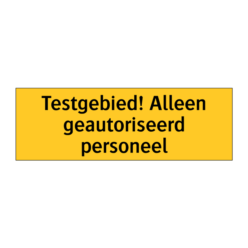 Testgebied! Alleen geautoriseerd personeel & Testgebied! Alleen geautoriseerd personeel