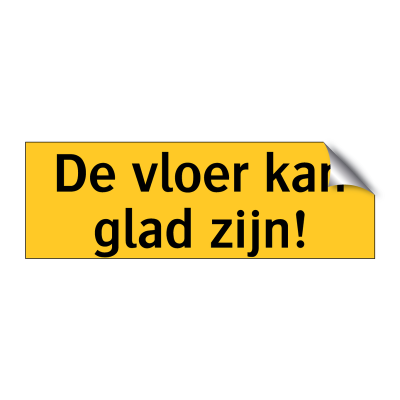 De vloer kan glad zijn! & De vloer kan glad zijn! & De vloer kan glad zijn!