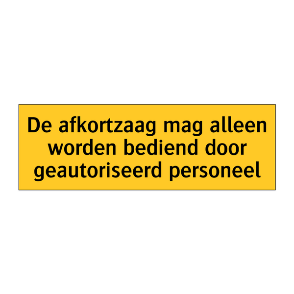 De afkortzaag mag alleen worden bediend door /.../