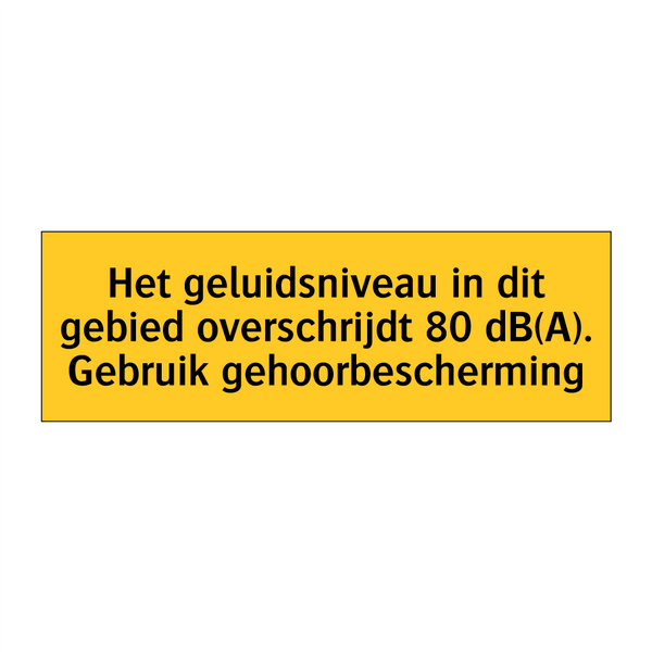 Het geluidsniveau in dit gebied overschrijdt 80 dB(A). /.../