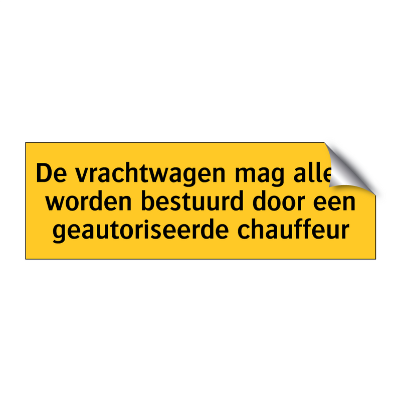 De vrachtwagen mag alleen worden bestuurd door een /.../