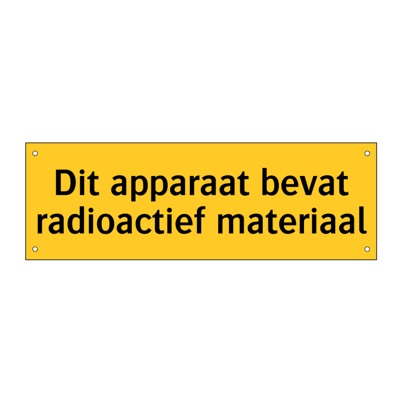 Dit apparaat bevat radioactief materiaal & Dit apparaat bevat radioactief materiaal