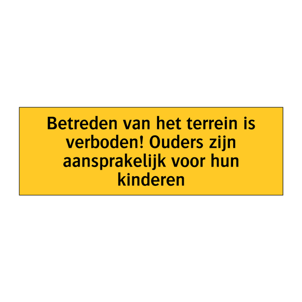 Betreden van het terrein is verboden! Ouders zijn /.../