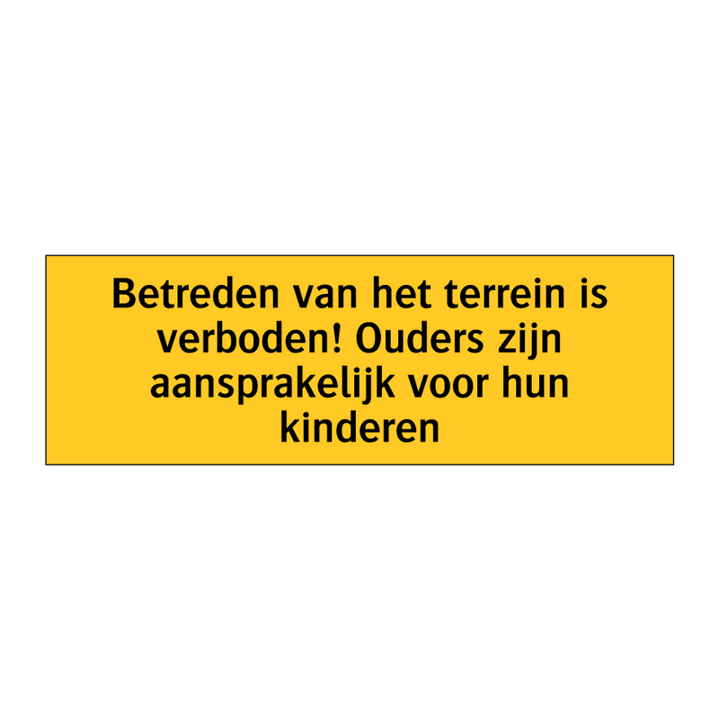 Betreden van het terrein is verboden! Ouders zijn /.../