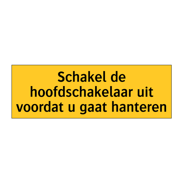 Schakel de hoofdschakelaar uit voordat u gaat hanteren