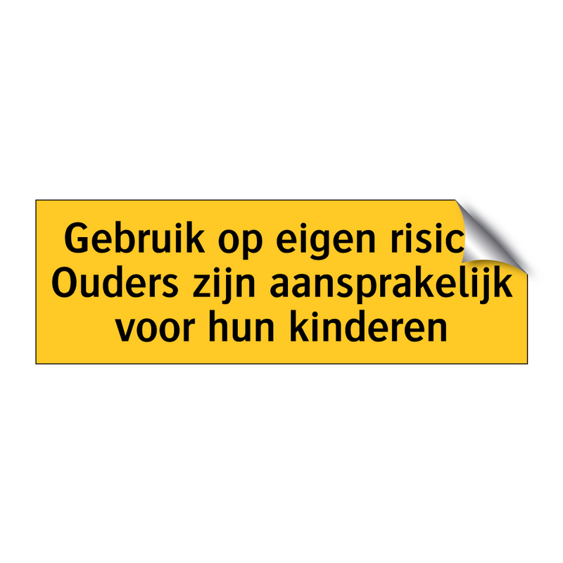 Gebruik op eigen risico! Ouders zijn aansprakelijk /.../