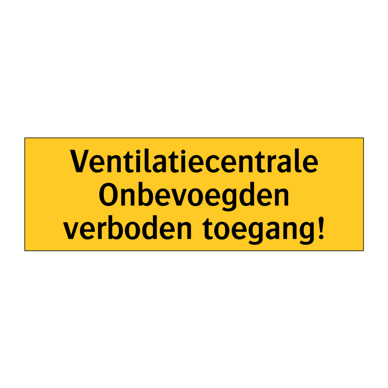 Ventilatiecentrale Onbevoegden verboden toegang!