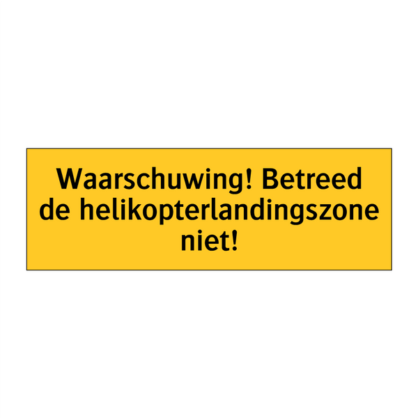 Waarschuwing! Betreed de helikopterlandingszone niet!