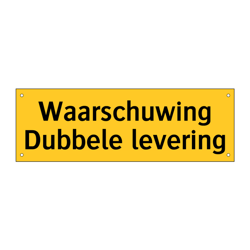 Waarschuwing Dubbele levering & Waarschuwing Dubbele levering & Waarschuwing Dubbele levering