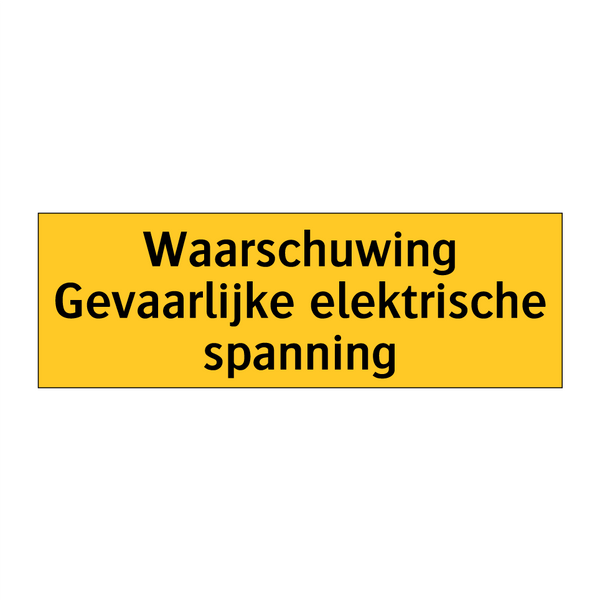 Waarschuwing Gevaarlijke elektrische spanning & Waarschuwing Gevaarlijke elektrische spanning