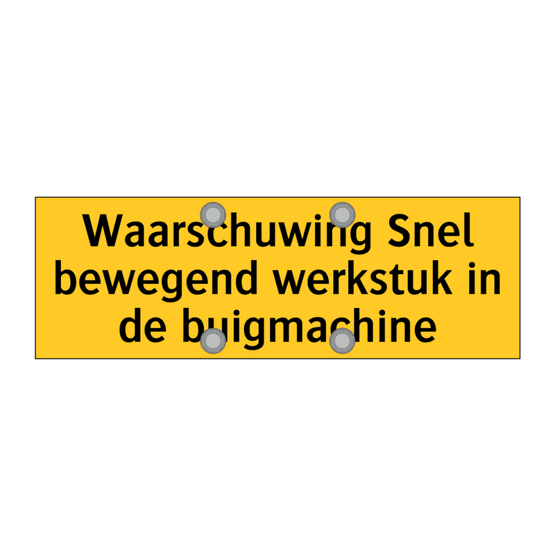 Waarschuwing Snel bewegend werkstuk in de buigmachine