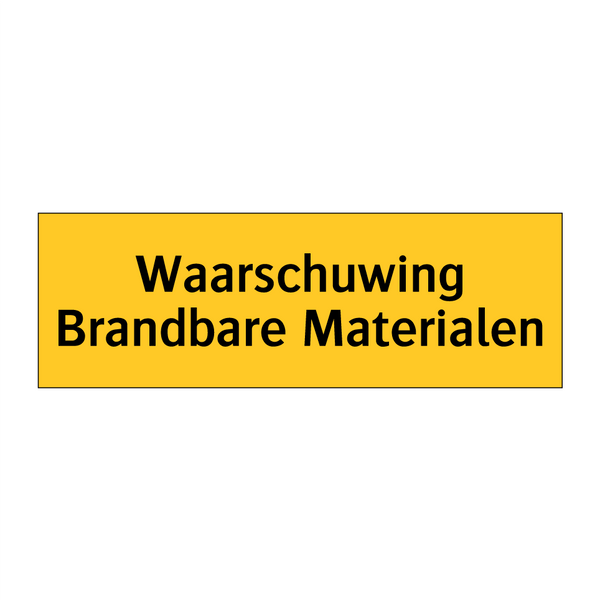 Waarschuwing Brandbare Materialen & Waarschuwing Brandbare Materialen