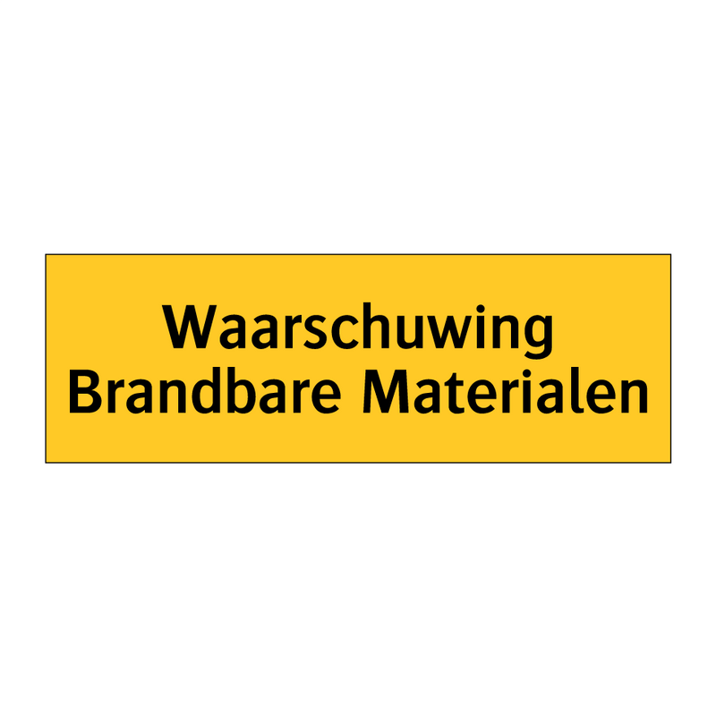 Waarschuwing Brandbare Materialen & Waarschuwing Brandbare Materialen