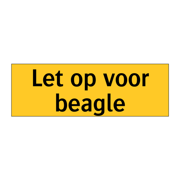 Let op voor beagle & Let op voor beagle & Let op voor beagle & Let op voor beagle