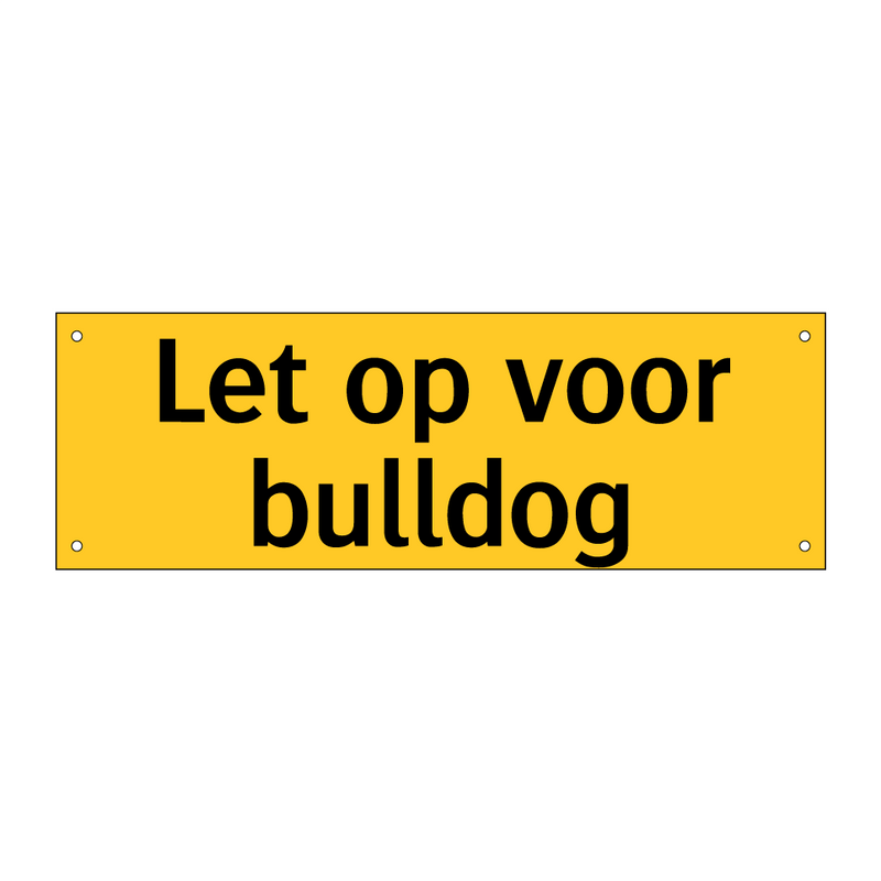 Let op voor bulldog & Let op voor bulldog & Let op voor bulldog & Let op voor bulldog