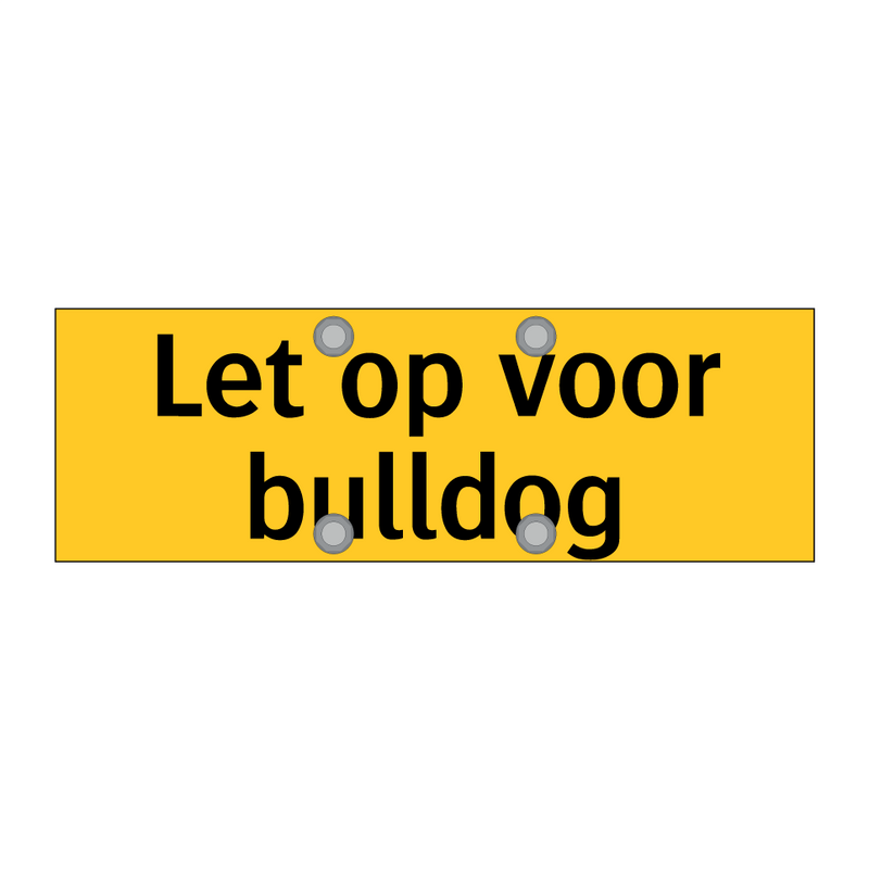 Let op voor bulldog & Let op voor bulldog & Let op voor bulldog