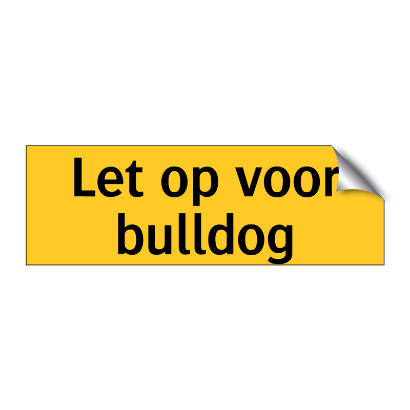 Let op voor bulldog & Let op voor bulldog & Let op voor bulldog & Let op voor bulldog