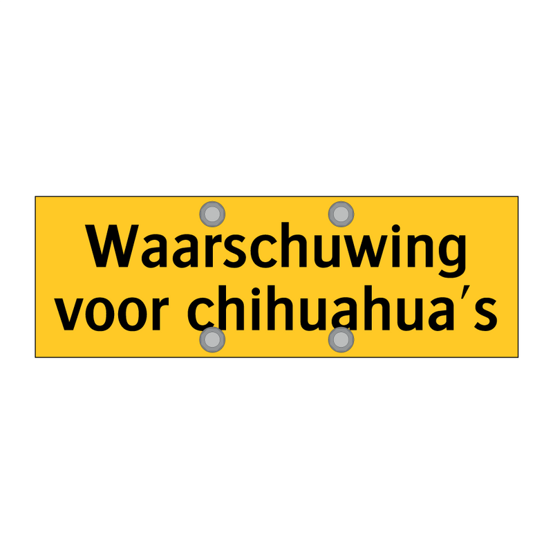 Waarschuwing voor chihuahua's & Waarschuwing voor chihuahua's & Waarschuwing voor chihuahua's