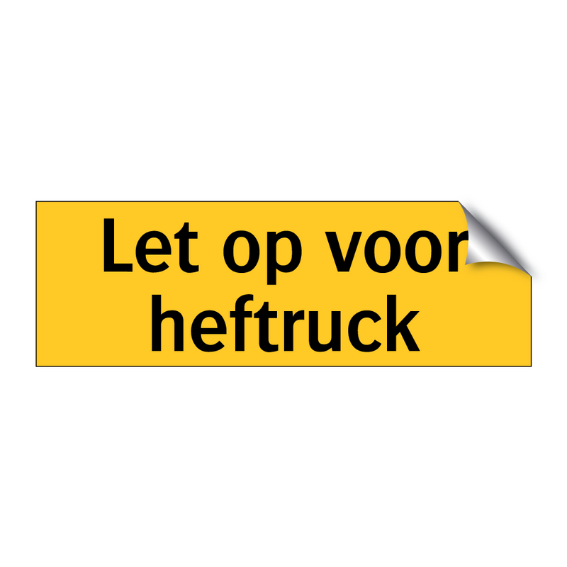 Let op voor heftruck & Let op voor heftruck & Let op voor heftruck & Let op voor heftruck