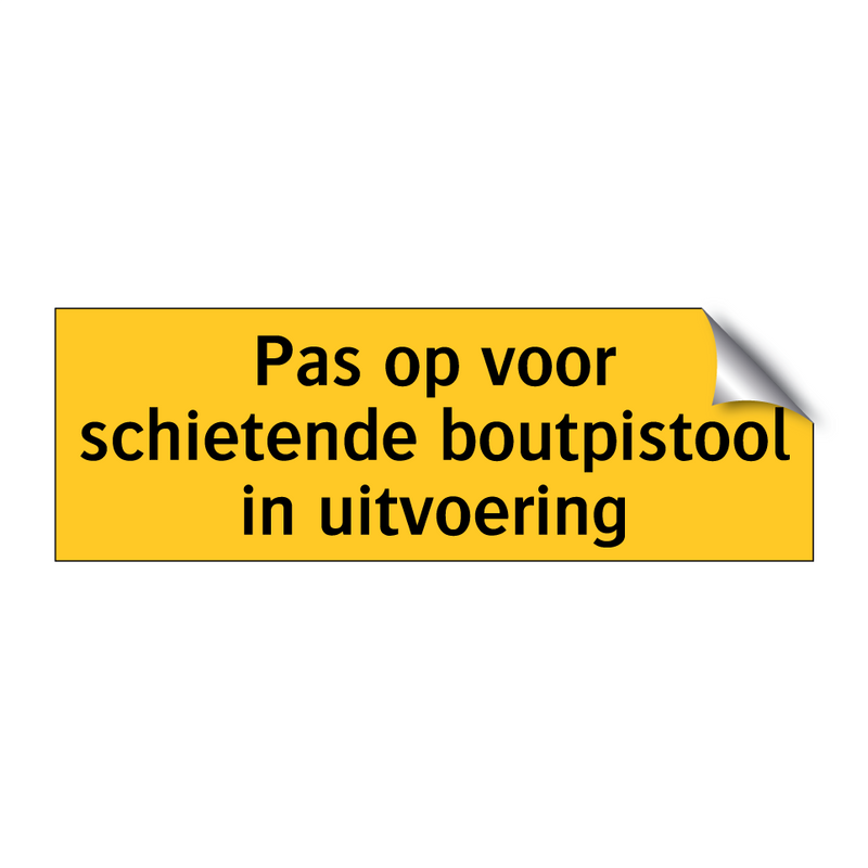 Pas op voor schietende boutpistool in uitvoering & Pas op voor schietende boutpistool in uitvoering