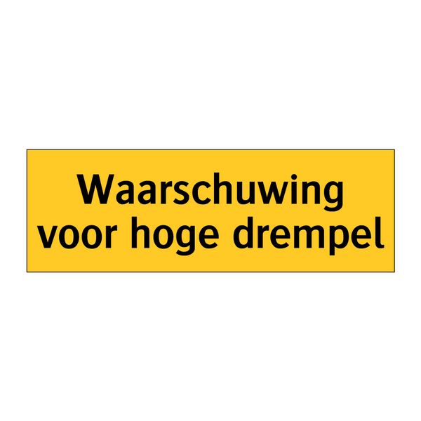 Waarschuwing voor hoge drempel & Waarschuwing voor hoge drempel & Waarschuwing voor hoge drempel