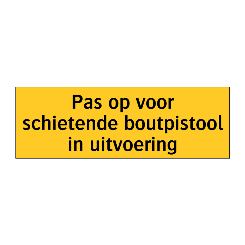 Pas op voor schietende boutpistool in uitvoering & Pas op voor schietende boutpistool in uitvoering